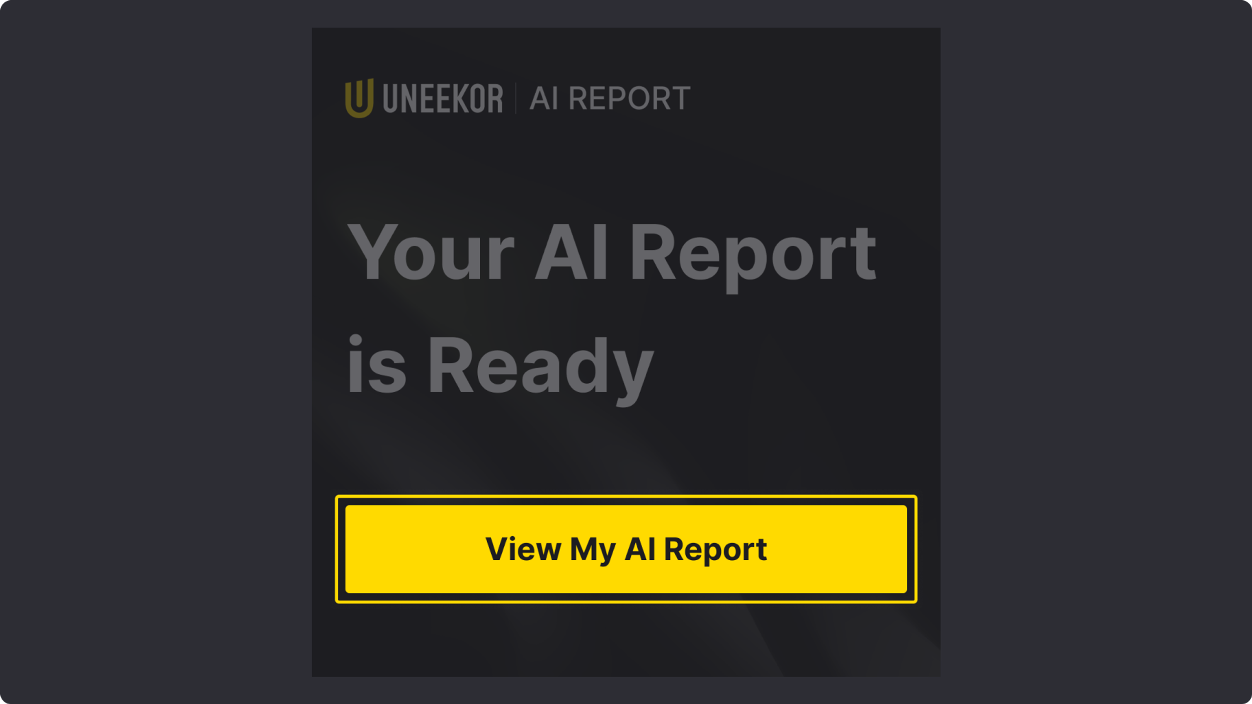 UNEEKOR AI Report notification displaying "Your AI Report is Ready" and a yellow button labeled "View My AI Report".