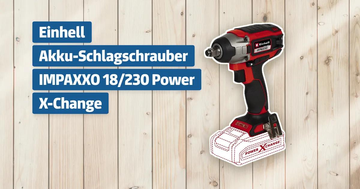 Einhell Akku-Schlagschrauber IMPAXXO 18/230 Power X-Change Testbericht ...