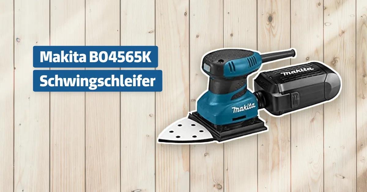 Makita BO4565K Schwingschleifer Testbericht & Erfahrungen - Heimwerker.cc