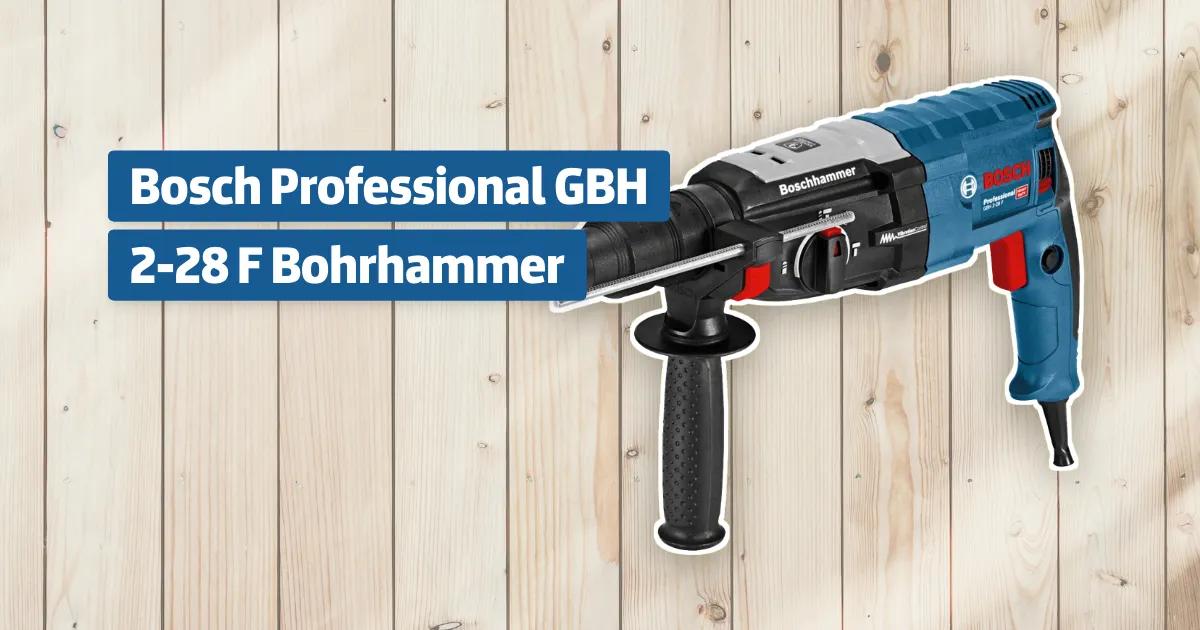 Bosch Professional GBH 2-28 F Bohrhammer Testbericht & Erfahrungen ...