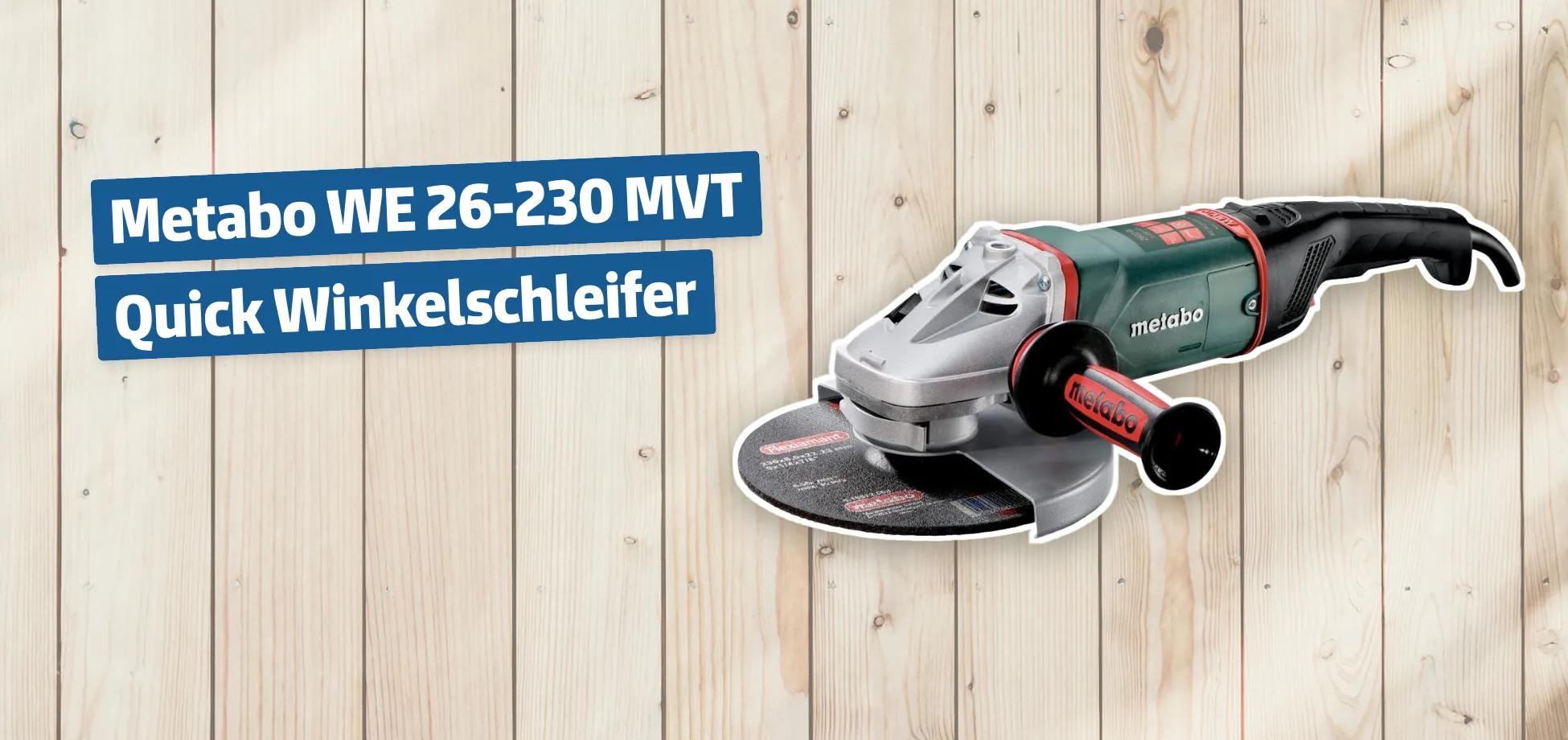 Metabo WE 26-230 MVT Quick Winkelschleifer Test & Testbericht