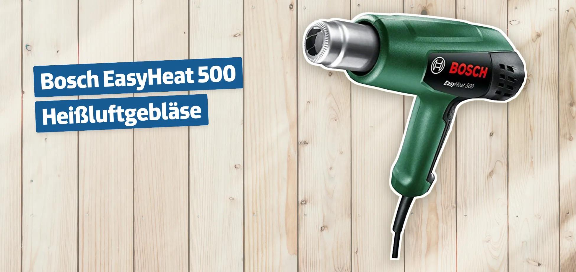 Bosch EasyHeat 500 Heißluftgebläse Testbericht & Erfahrungen