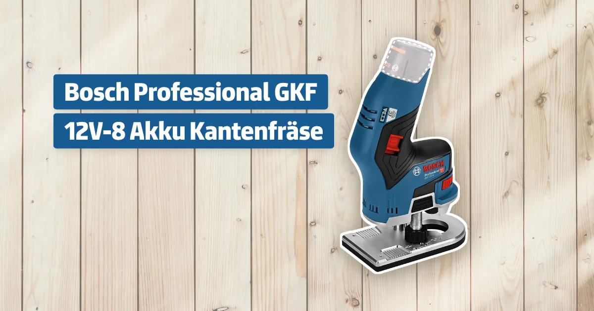 Bosch Professional Gkf V Akku Kantenfr Se Testbericht Erfahrungen Heimwerker Cc