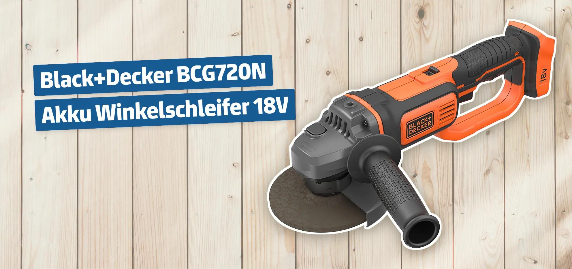 Black+Decker BCG720N Akku Winkelschleifer 18V Testbericht & Erfahrungen