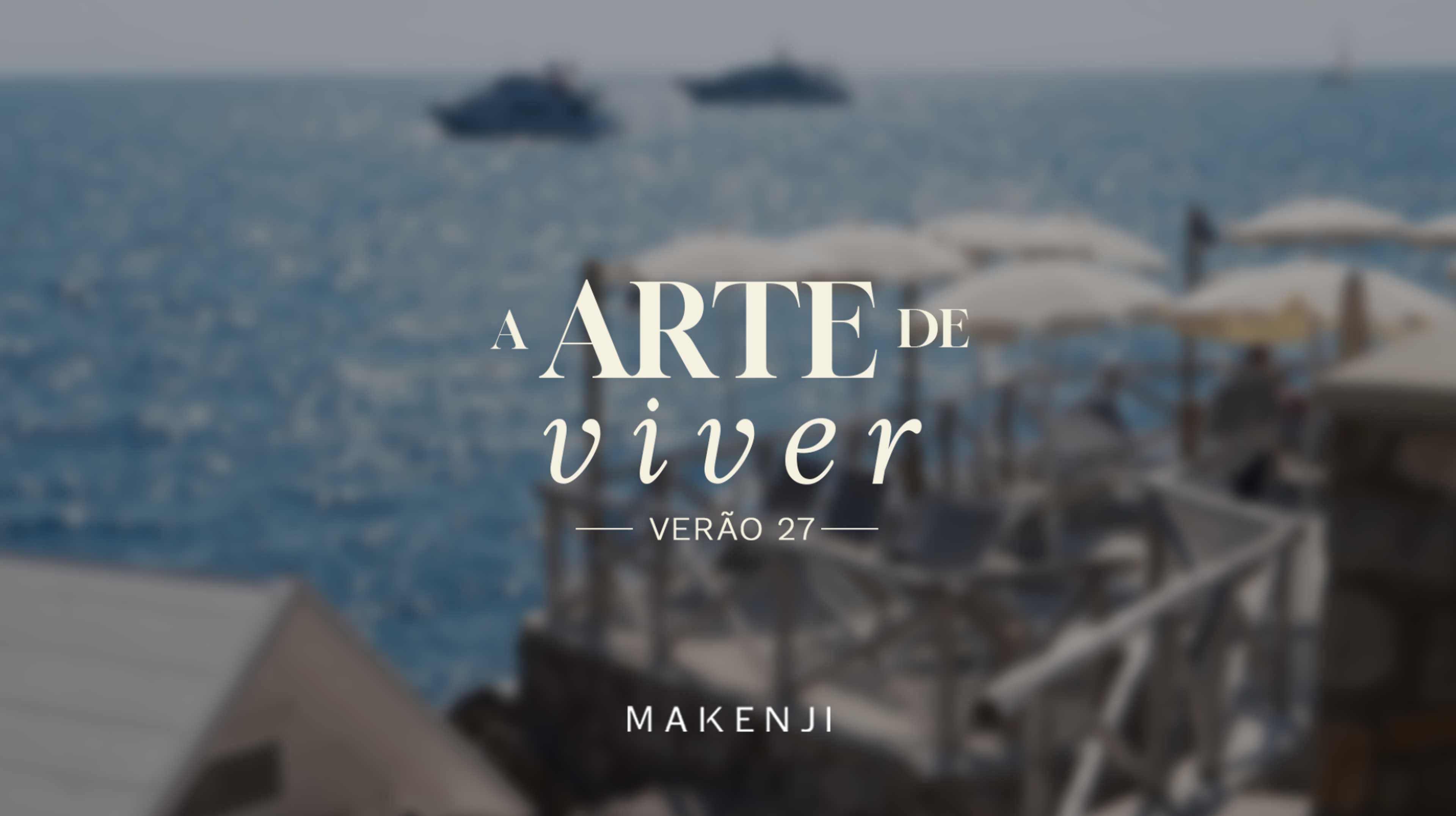 Makenji | campanha Verão 2027 "A Arte de Viver"