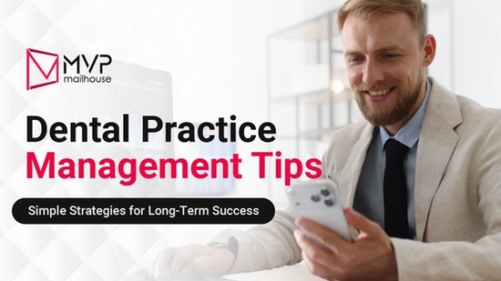 Dental Practice Management Tips graphic by MVP Mailhouse featuring the headline "Simple Strategies for Long-Term Success." The image shows a smiling dental practice owner or manager using a smartphone in a modern office, symbolizing efficient communication, business management, and practice growth. The design highlights dental practice management, operational efficiency, staff coordination, patient experience, workflow optimization, profitability, and long-term success for dental clinics.