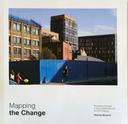 Cover of Mapping the Change: Recording Changes in East London Towards the 2012 Games