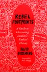 Cover of Rebel Footprints: A Guide to Uncovering London’s Radical History