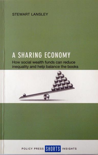 Cover of A Sharing Economy: How Social Wealth Funds Can Reduce Inequality and Help Balance the Books