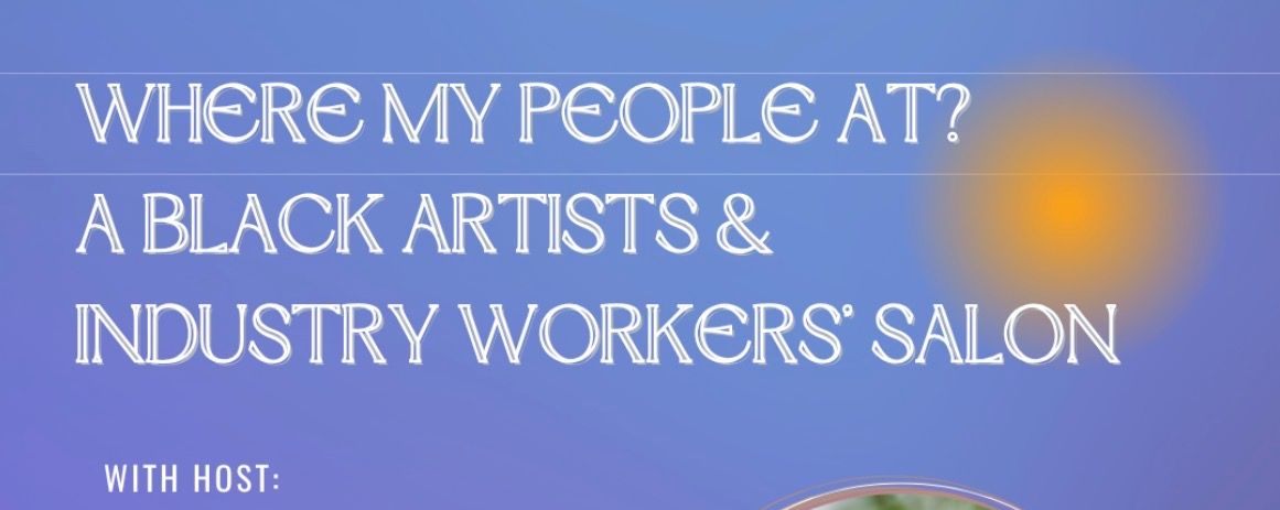 Living Room Series – Where My People At? A Black Artists & Industry Workers’ Salon