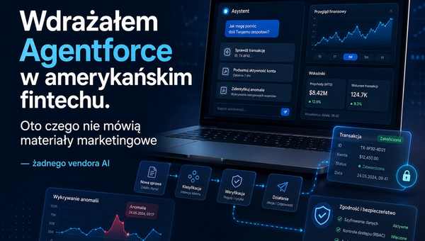 Wdrażałem Agentforce w amerykańskim fintechu. Oto czego nie mówią materiały marketingowe — żadnego vendora AI