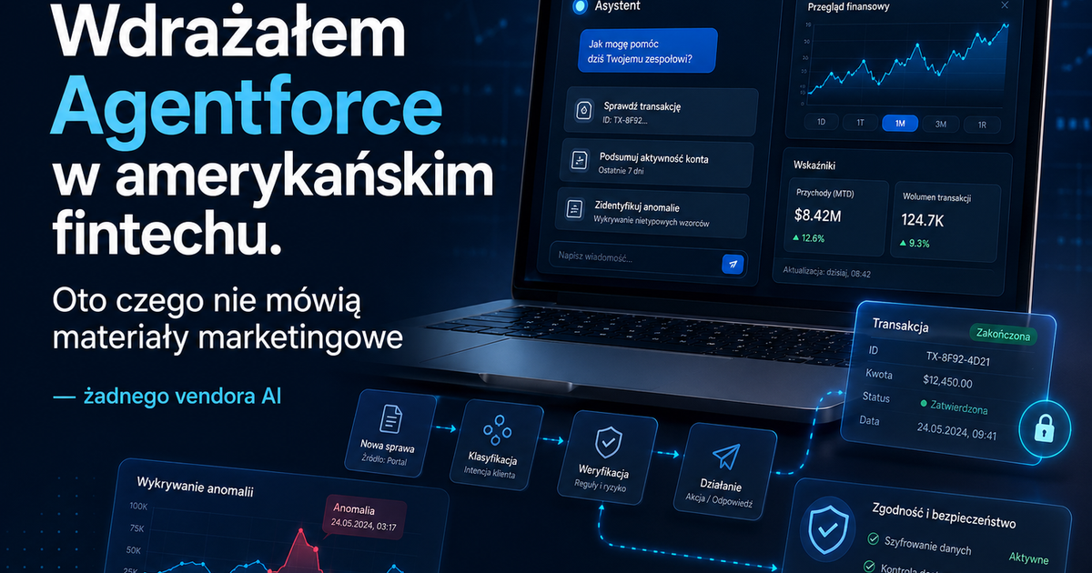 Wdrażałem Agentforce w amerykańskim fintechu. Oto czego nie mówią materiały marketingowe — żadnego vendora AI