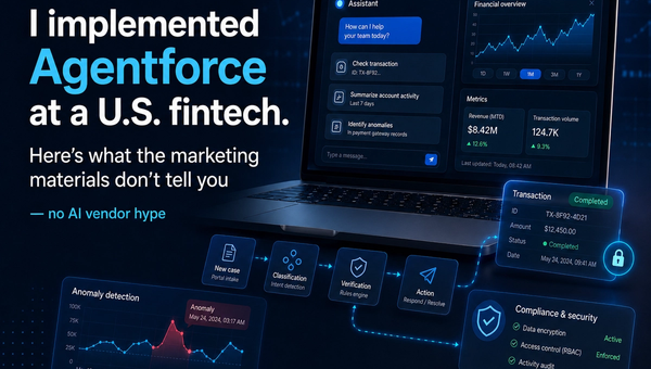 I Implemented Agentforce at a US Fintech. Here's What the Marketing Materials Don't Tell You — From Any AI Vendor.