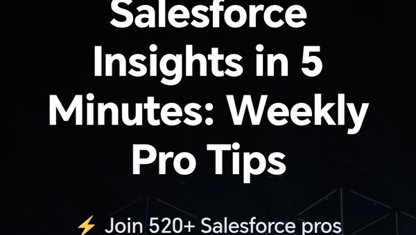 Cotygodniowy newsletter z praktycznymi poradami i wskazówkami dotyczącymi Salesforce