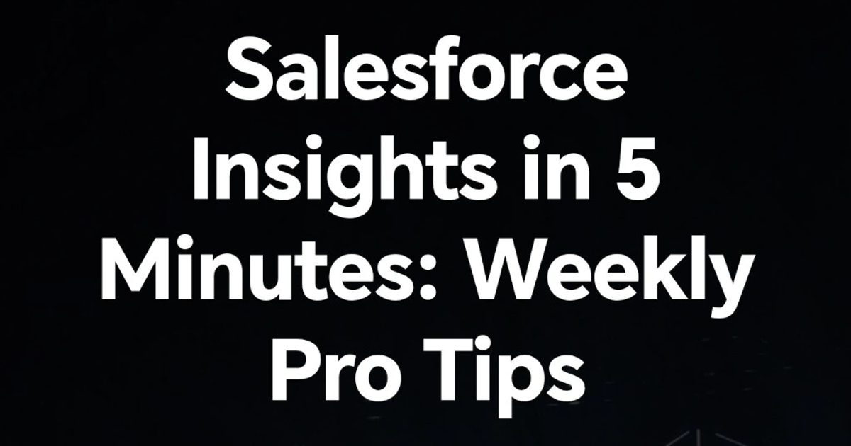 Cotygodniowy newsletter z praktycznymi poradami i wskazówkami dotyczącymi Salesforce