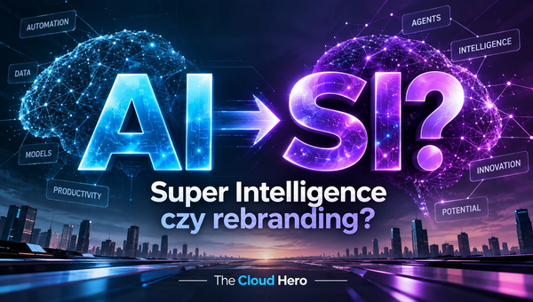 AI zmienia się w SI? Super Intelligence czy rebranding? The Cloud Hero