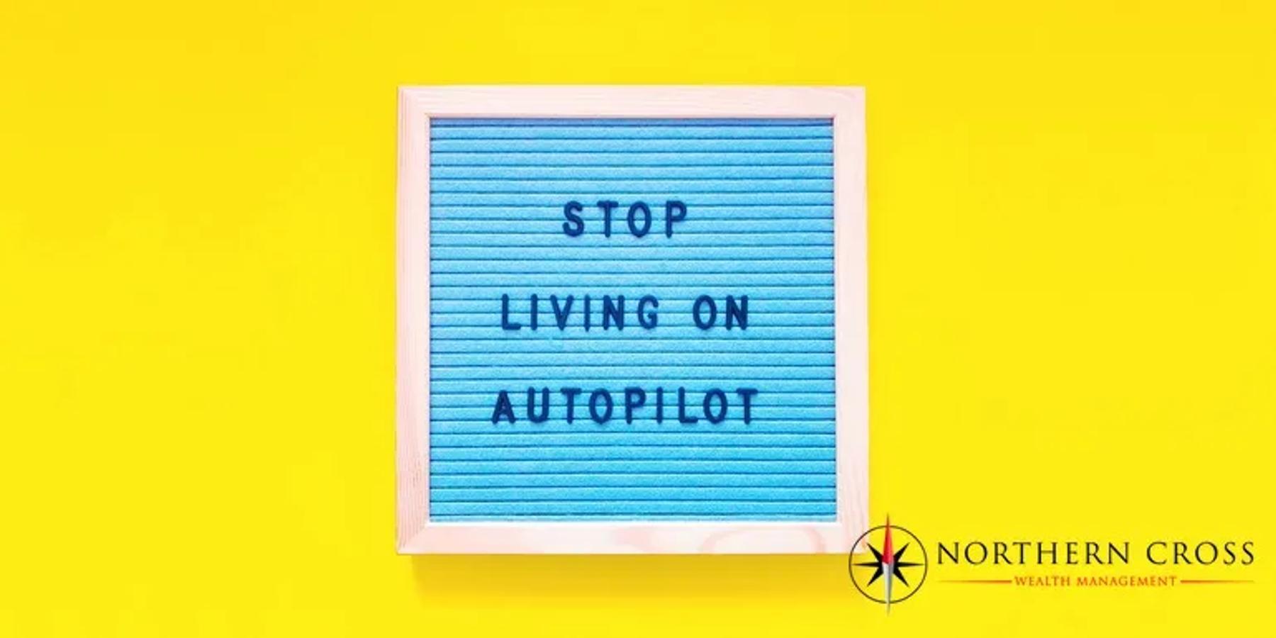 Take your finances off autopilot