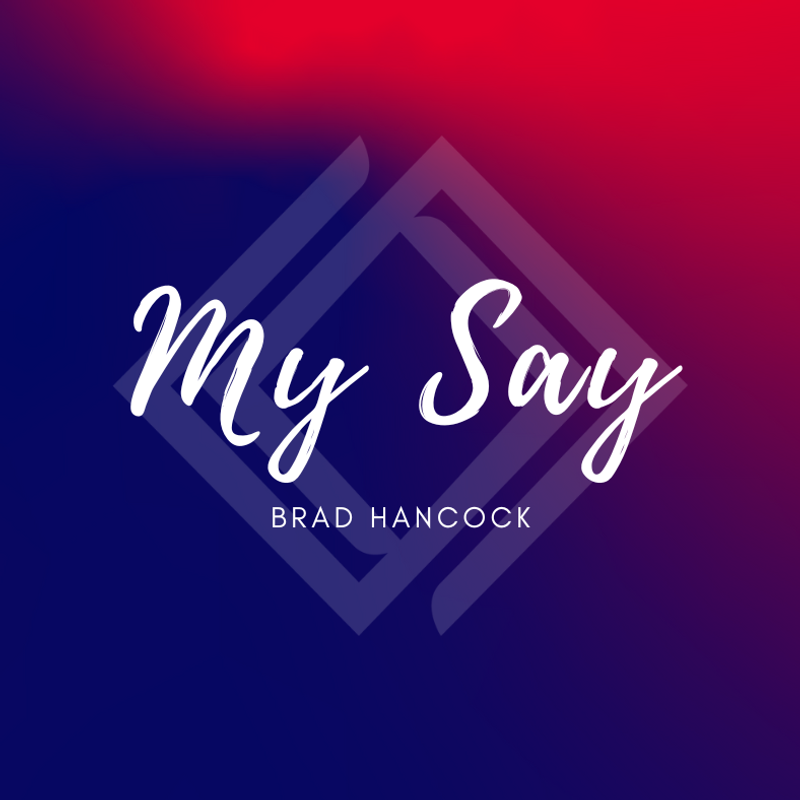 My Say with Brad Hancock - February 2024