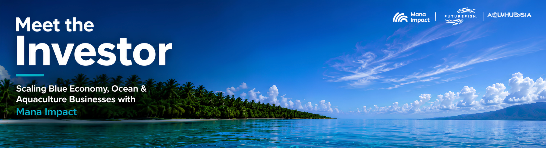 Meet the Investor: Scaling Blue Economy, Ocean & Aquaculture Businesses with Mana Impact banner