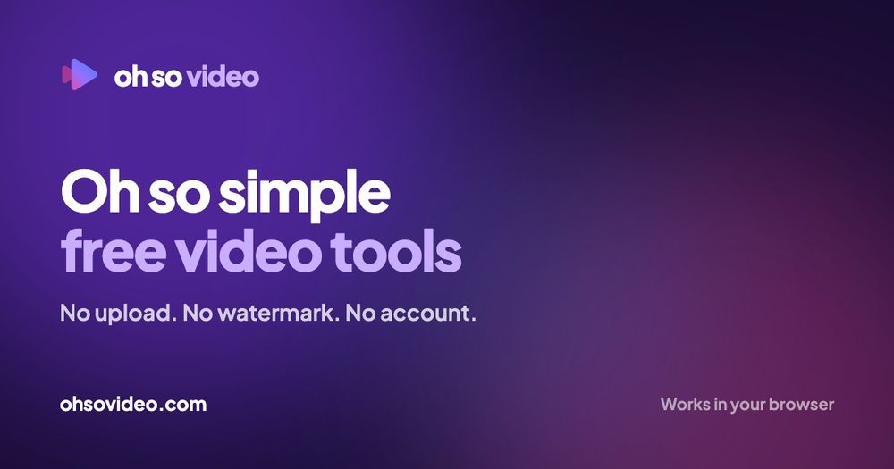 Oh So Video browser tools preview Oh So Video browser tools preview