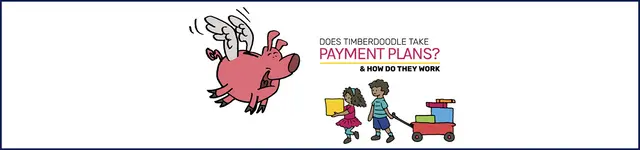 Does Timberdoodle Take Payment Plans?