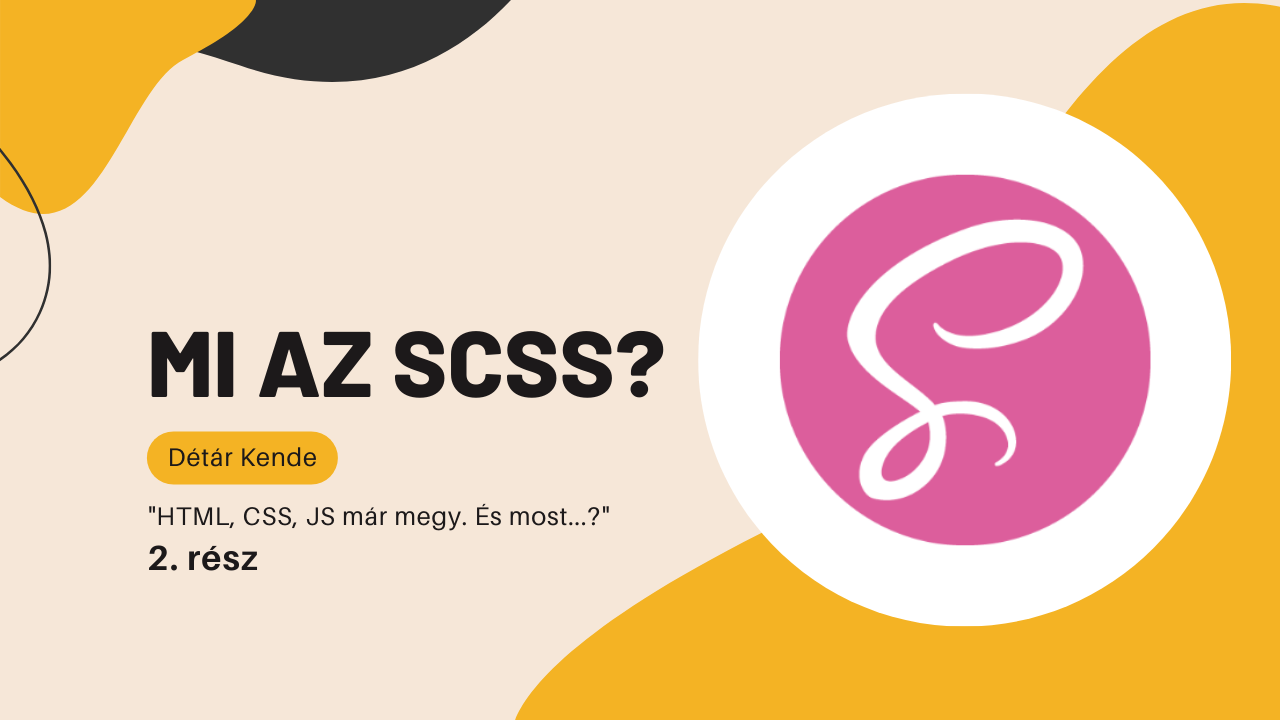 Mi az SCSS? - "HTML, CSS, JS mÃ¡r megy. Ã‰s most...?" - 2. rÃ©sz