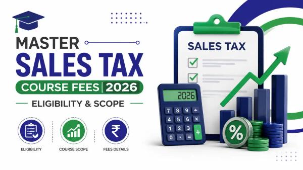 Master Sales Tax Course Fees 2026 – Eligibility & Scope