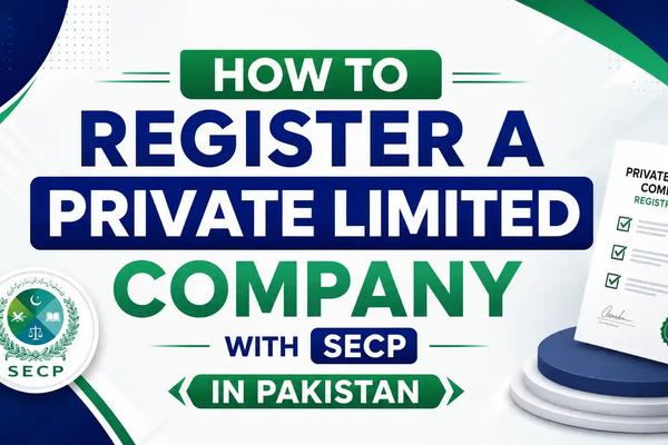 How to Register a Private Limited Company with SECP in Pakistan