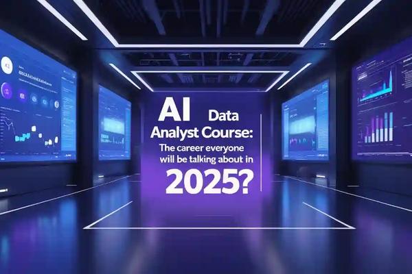 AI Data Analyst Course: The Career Everyone Will Be Talking About in 2025?