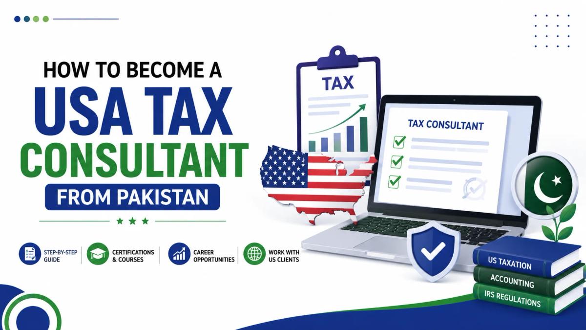 "How to Become a USA Tax Consultant from Pakistan – complete guide with USA taxation, IRS regulations, tax consultant certification, and career opportunities illustration."