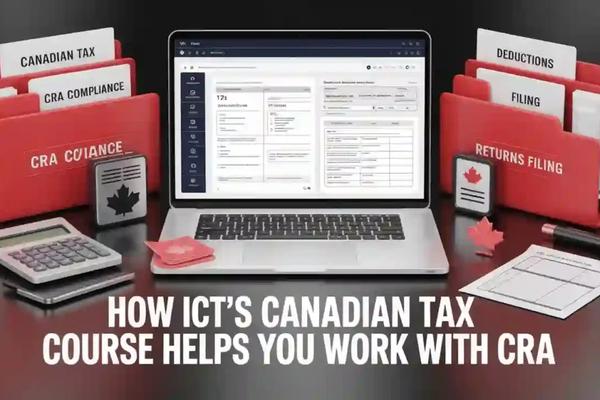 How ICT's Canadian Tax Course Helps You Work with CRA