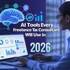 AI Tools Every Freelance Tax Consultant Will Use in 2026
