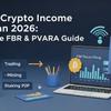 Tax on Crypto Income Pakistan 2026 Complete FBR & PVARA Guide