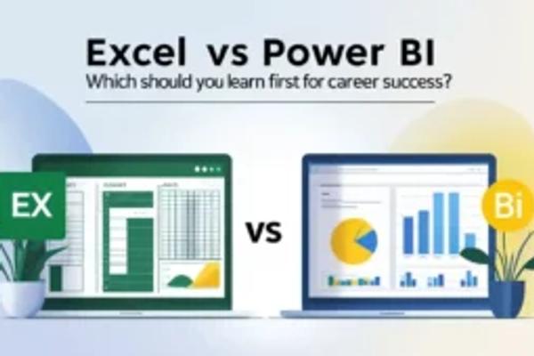 Excel vs Power BI: Which Should You Learn First for Career Success?