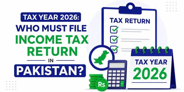 Tax Year 2026: Who Must File Income Tax Return in Pakistan?