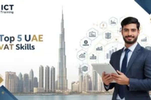 Top 5 UAE VAT Skills You Will Learn at ICT