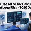 How to Use AI for Tax Calculations Without Legal Risk (2026 Guide)