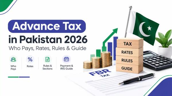 Advance Tax in Pakistan 2026: Who Pays, Rates, Rules & Guide