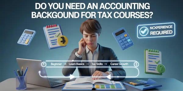 Do You Need an Accounting Background for Tax Courses?