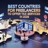 Best Countries for Freelancers to Offer Tax Services in 2026