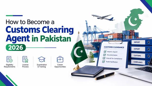 How to Become a Customs Clearing Agent in Pakistan 2026