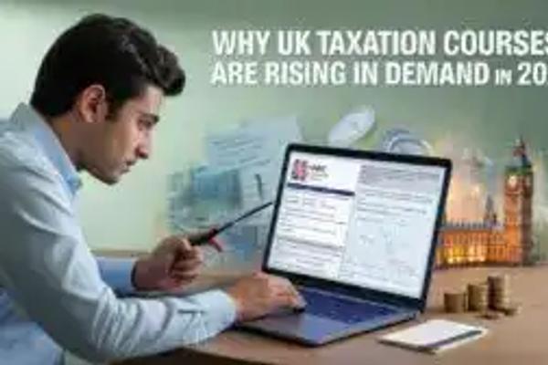 Why UK Taxation Courses Are Rising in Demand in 2025