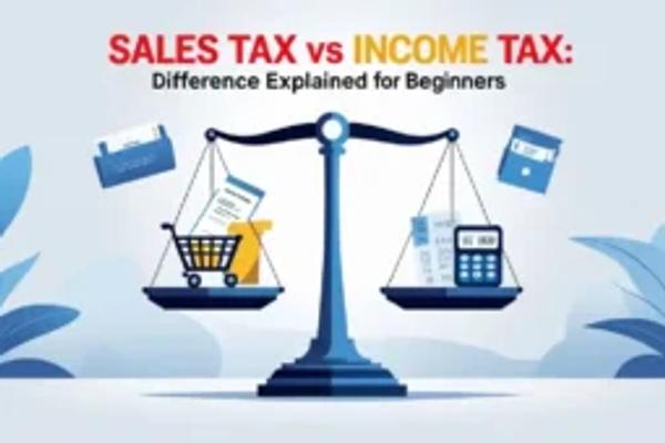 Sales Tax vs Income Tax: Difference Explained for Beginners