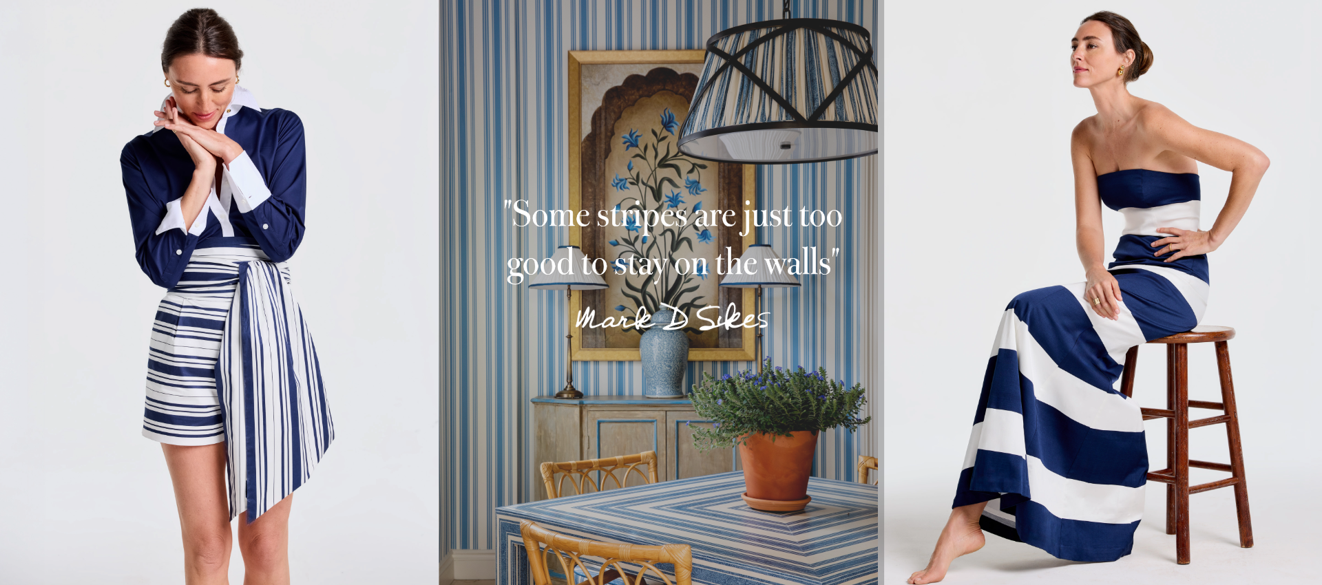 A triptych showing women in blue and white striped fashion and an interior with matching striped decor, including a quote from Mark D Sikes.