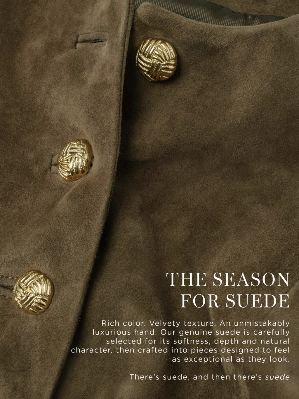 Close-up of a brown suede jacket with decorative gold knot buttons. Text: The Season for Suede.