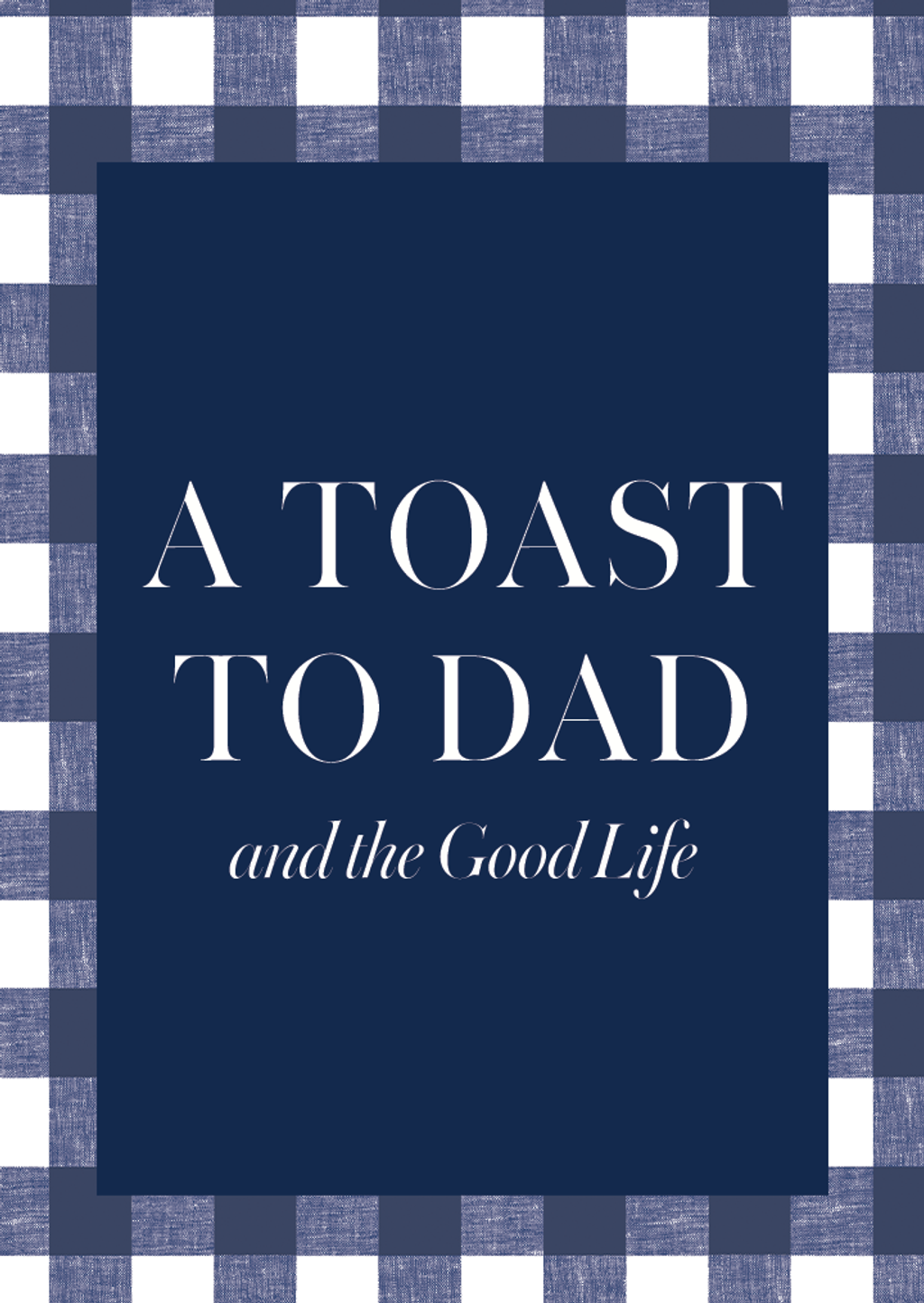 White text "A TOAST TO DAD and the Good Life" on a dark blue rectangle, surrounded by a blue and white checkered pattern.