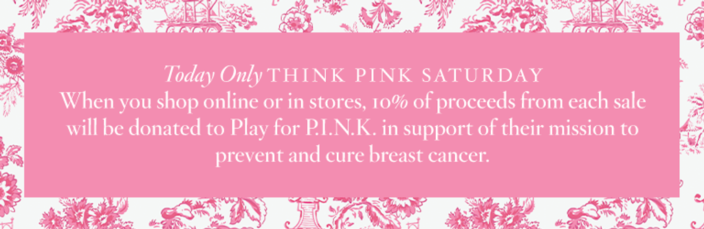 Pink banner with text: "Today Only THINK PINK SATURDAY. When you shop online or in stores, 10% of proceeds from each sale will be donated to Play for P.I.N.K. in support of their mission to prevent and cure breast cancer."