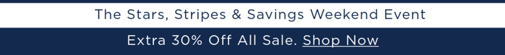 The Stars, Stripes & Savings Weekend Event. Extra 30% Off All Sale. Shop Now.