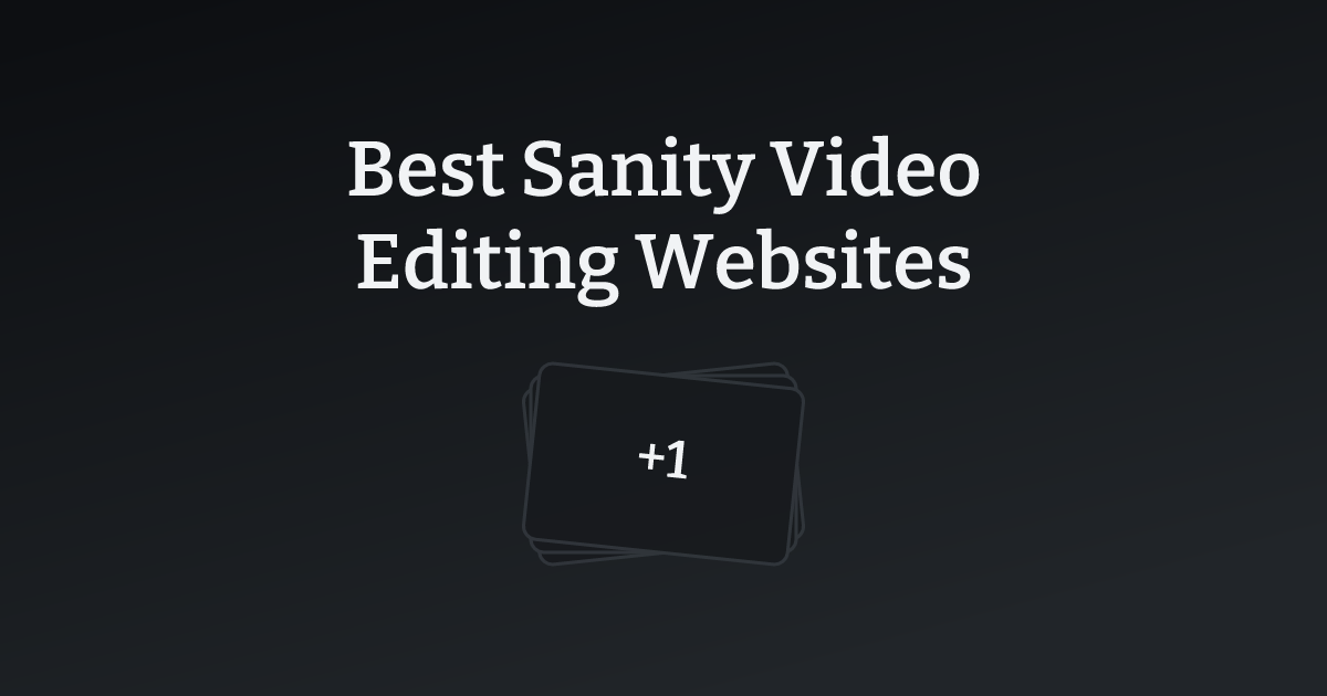 Best Sanity Video Editing Websites with count
