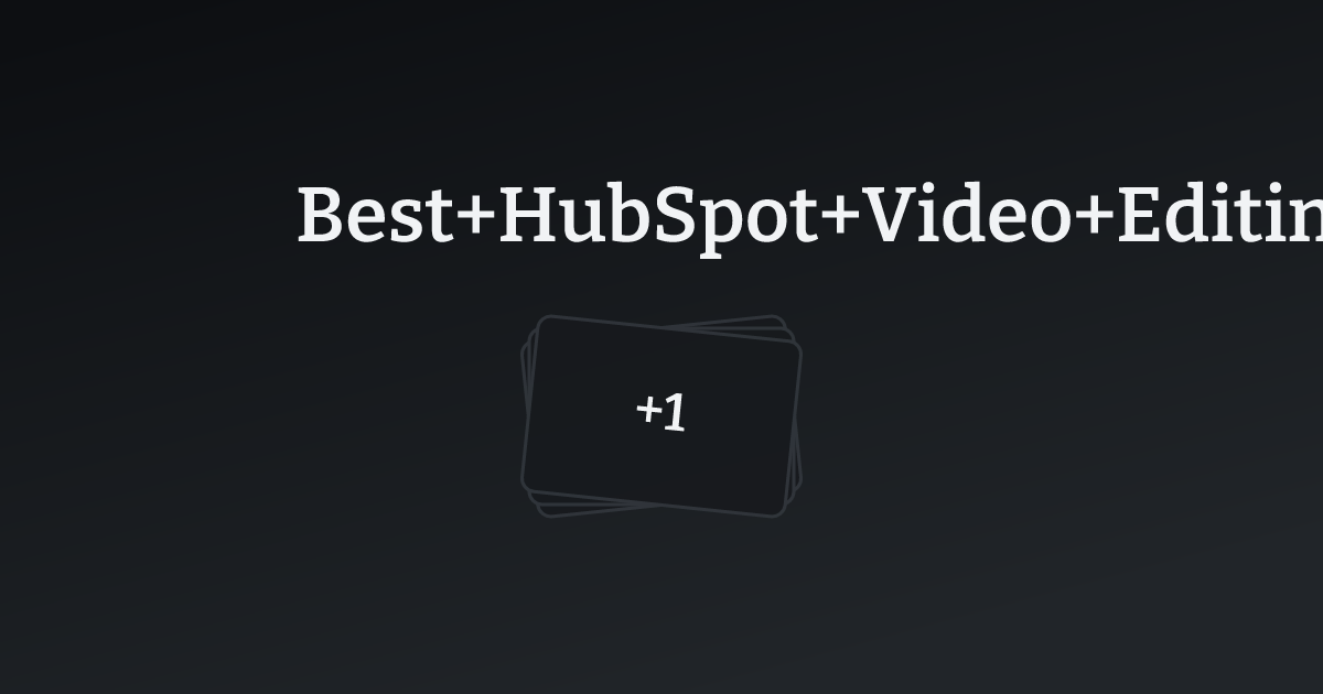 Best HubSpot Video Editing Websites with count